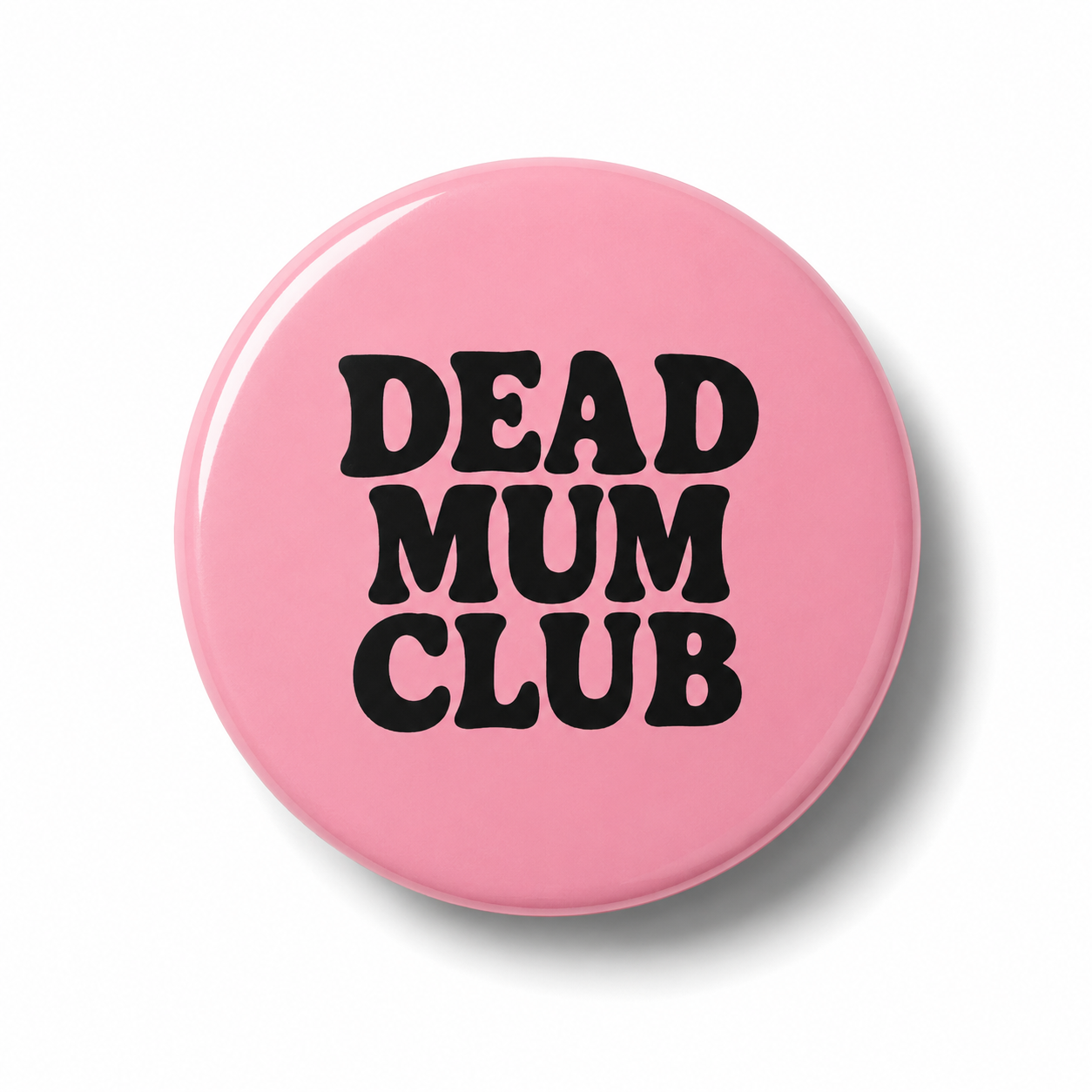 Dead Mum Club | Badge | 32mm