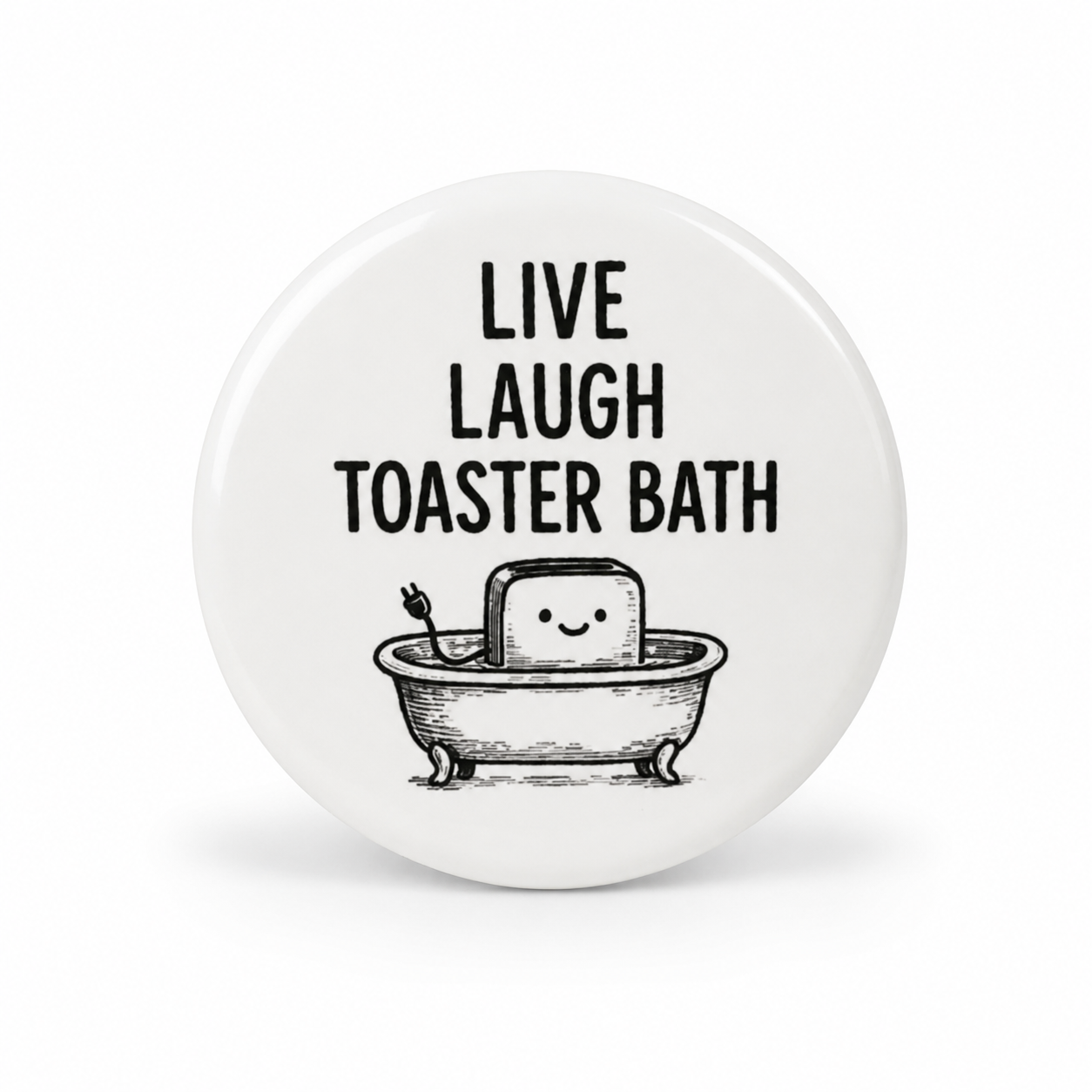 Live Laugh Toaster Bath | Badge | 32mm