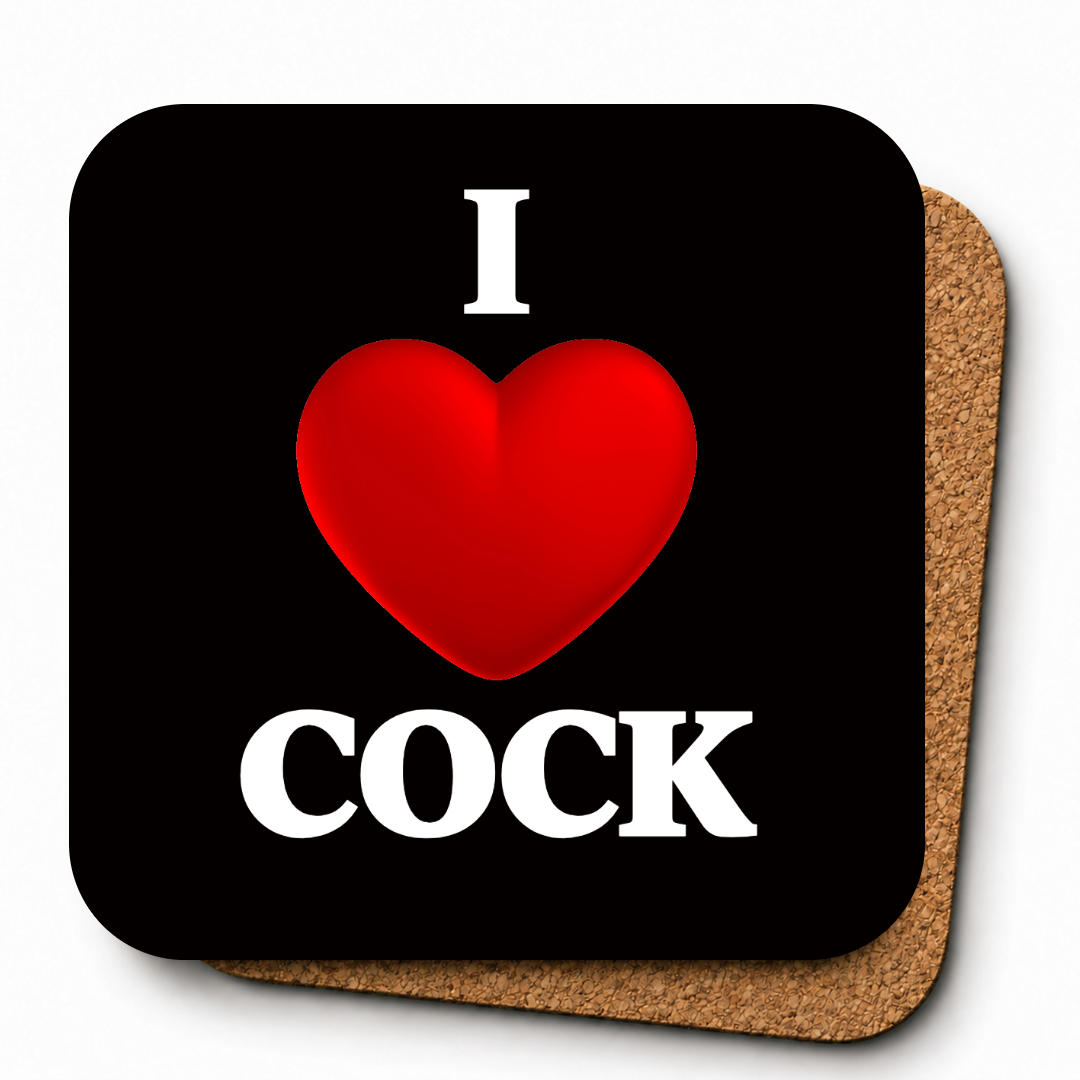 I Love Cock | Cheeky Coasters