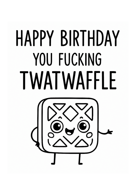 Happy Birthday Twat Waffle| Chaotic Card