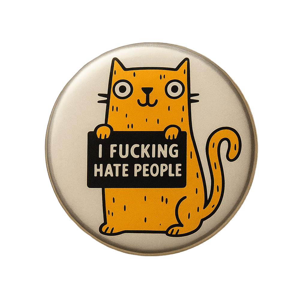 I Fucking Hate People (CAT) Badge