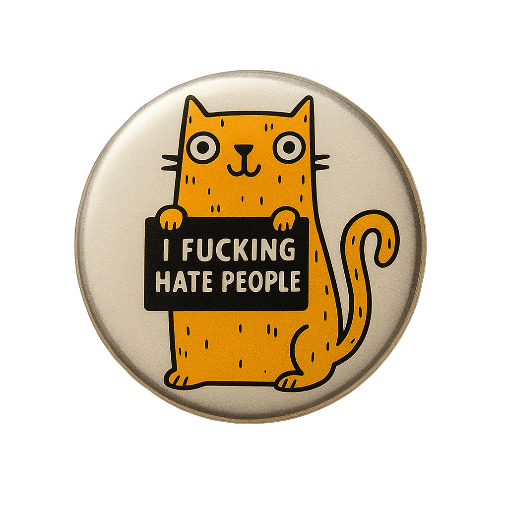 I Fucking Hate People (CAT) Badge