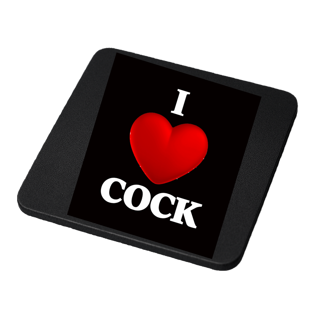 I Love Cock | Cheeky Coasters