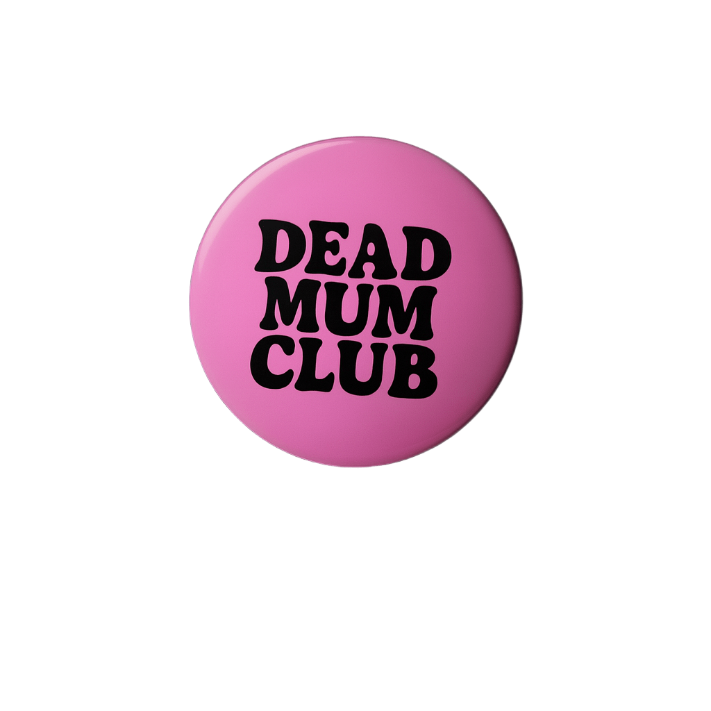 Dead Mom Club Badge