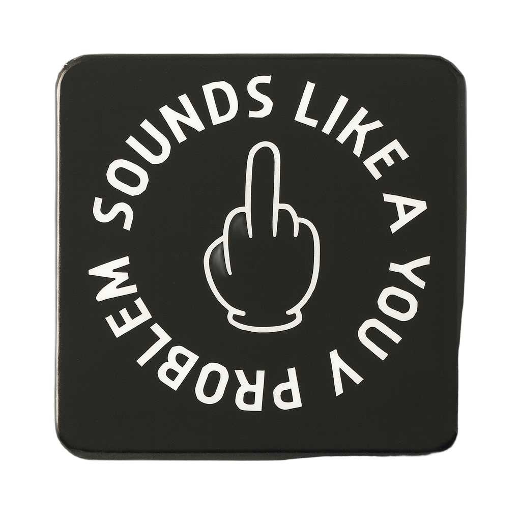 Sounds Like a You Problem | Mischievous Magnet | 5cm x 5cm