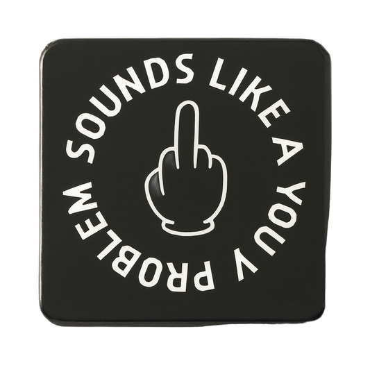 Sounds Like a You Problem | Mischievous Magnet | 5cm x 5cm