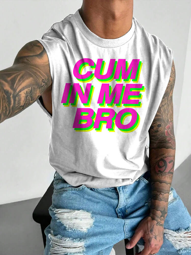 Men's LGBT Gay Cum In Me Bro Print Wide Shoulder Vest