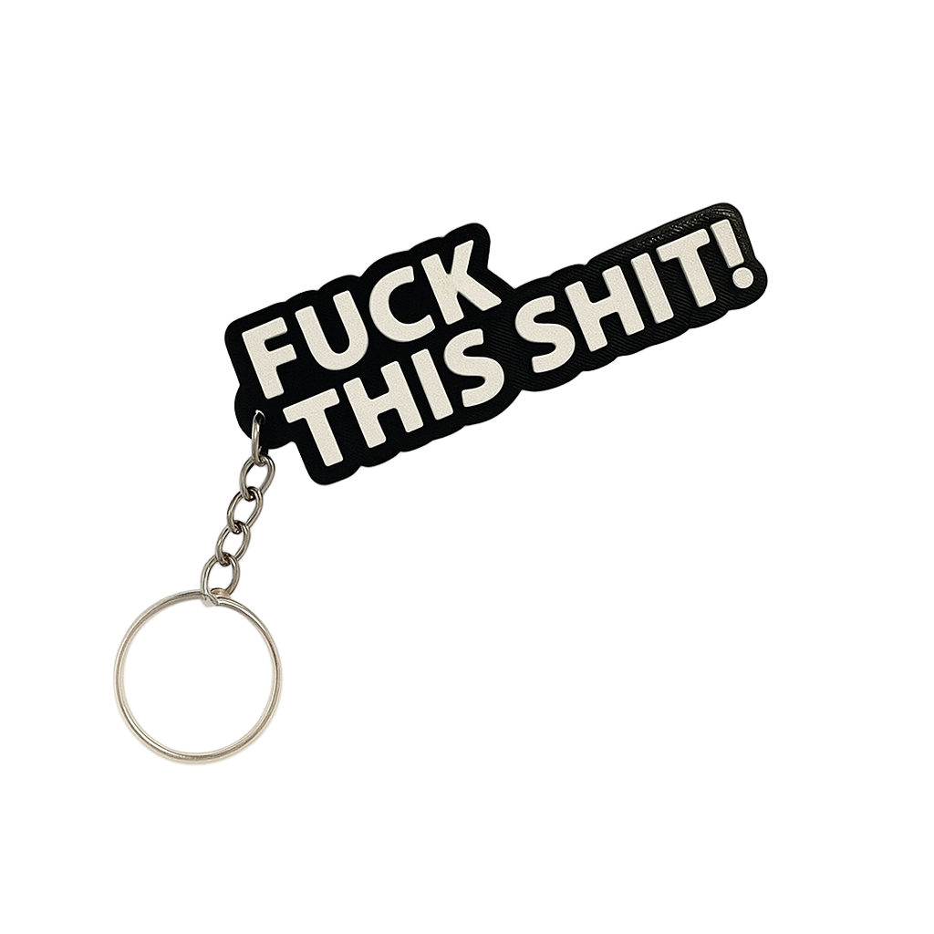 Fuck this shit | Keychains | 3D Printed image 0