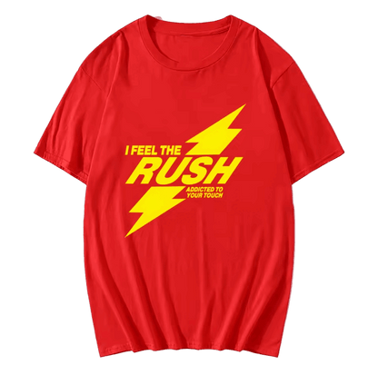 I Feel The RUSH T-Shirt