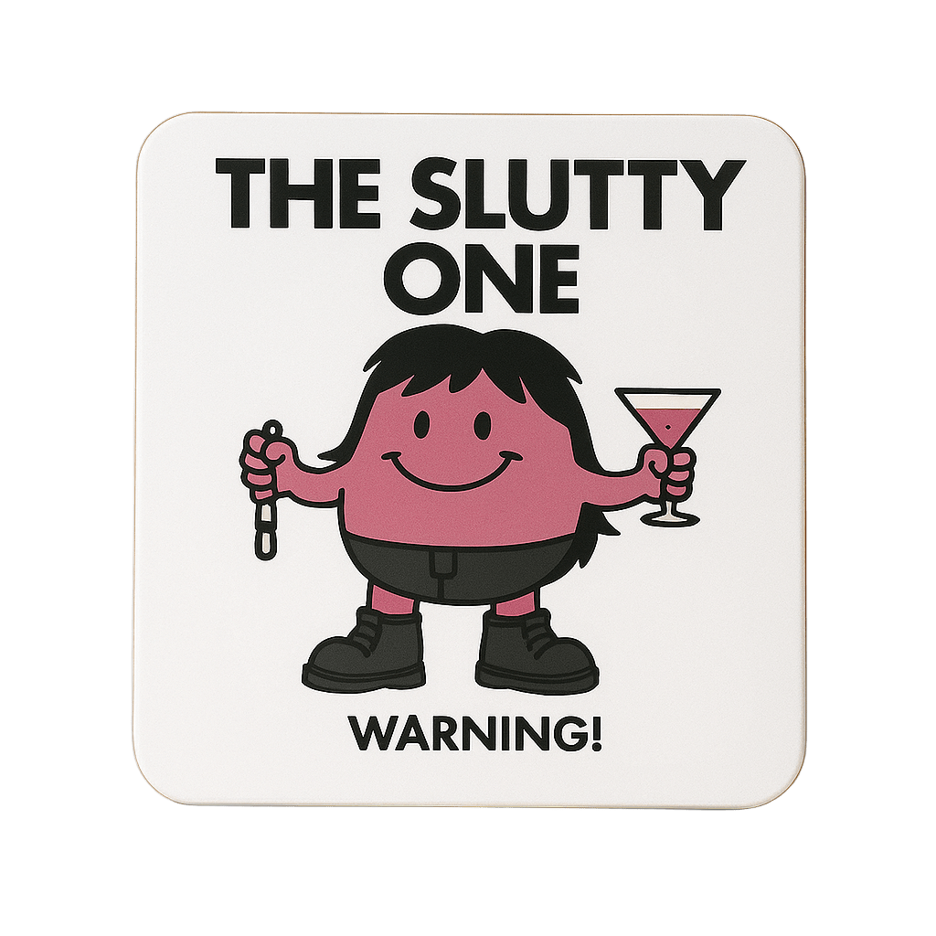 The Slutty One Coaster
