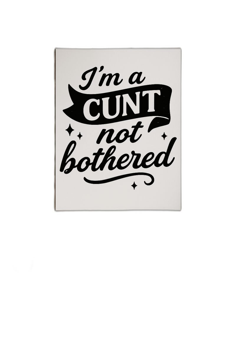 I'M a CUNT Print