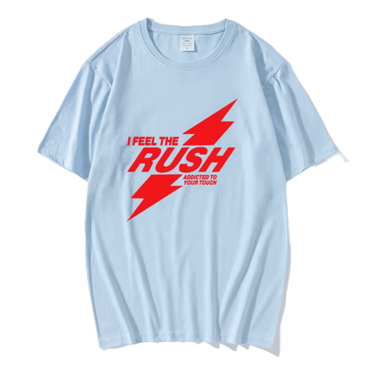 I Feel The RUSH T-Shirt
