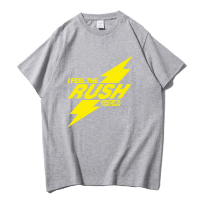 I Feel The RUSH T-Shirt