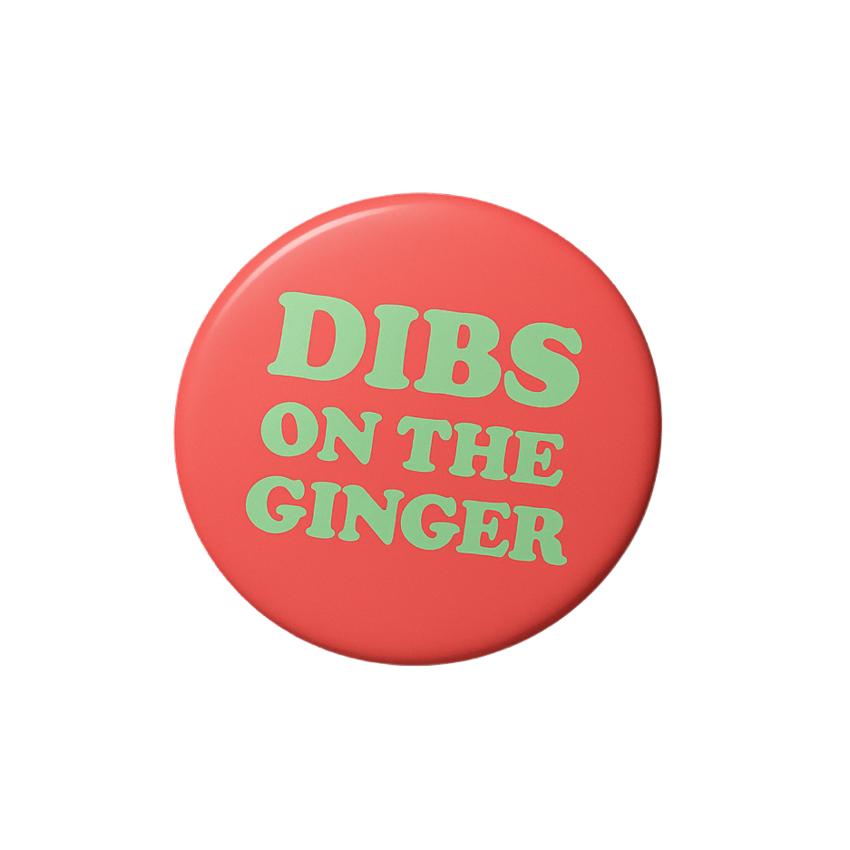 Dibs on the ginger  | Badge | 32mm