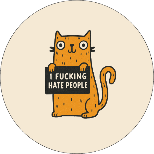 I Fucking Hate People (CAT) Badge