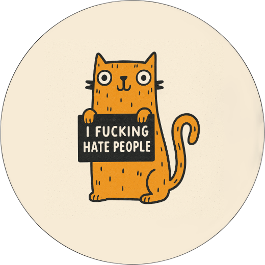 I Fucking Hate People (CAT) Badge