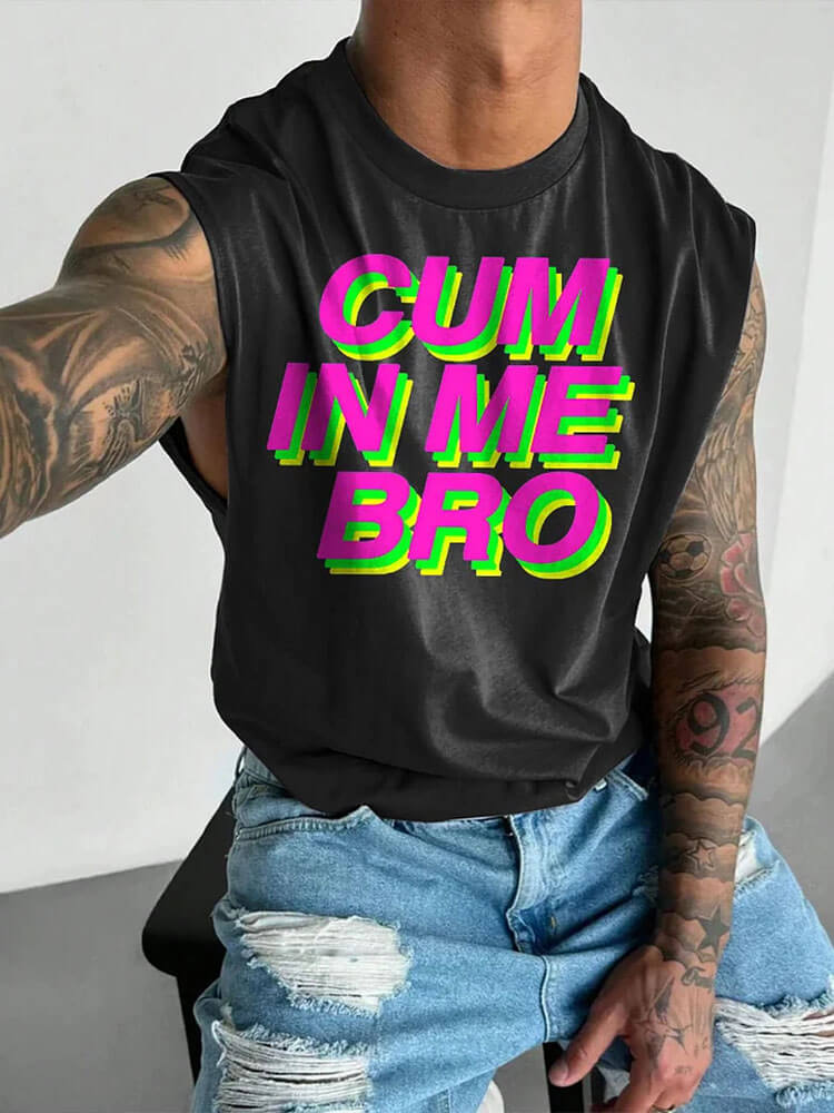 Men's LGBT Gay Cum In Me Bro Print Wide Shoulder Vest