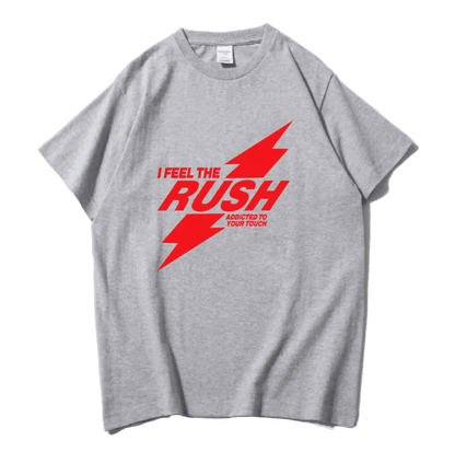 I Feel The RUSH T-Shirt
