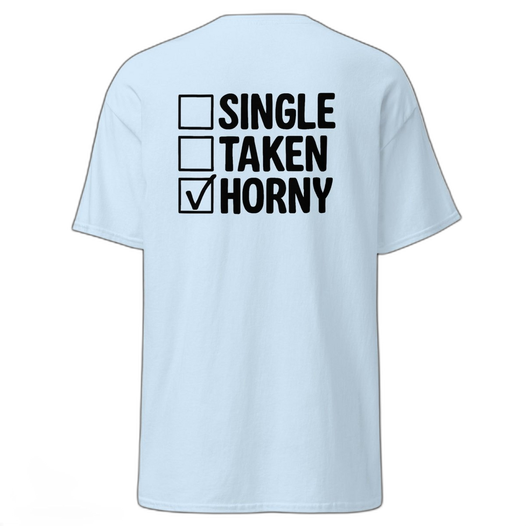 SINGLE TAKEN HORNY T-Shirt (various colours)