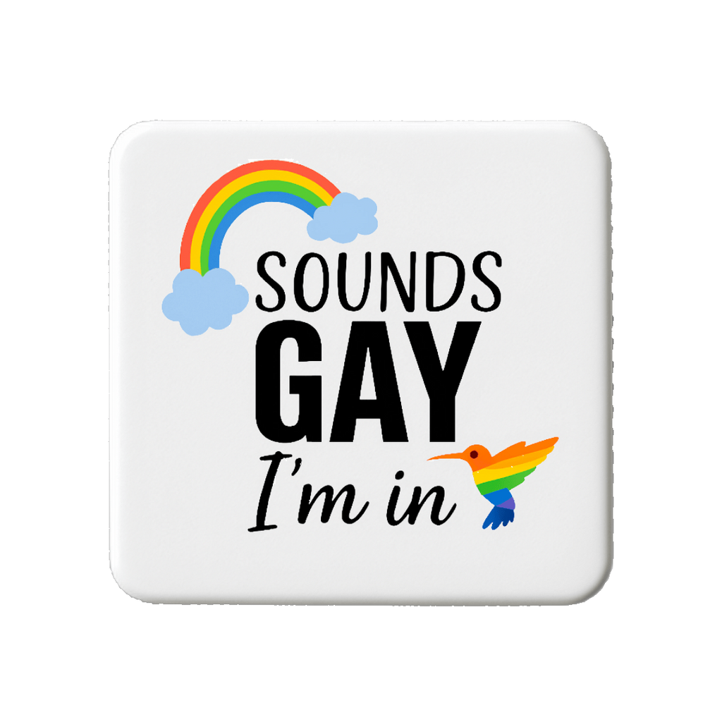 Sounds Gay I'm In | Mischievous Magnet | 5cm x 5cm