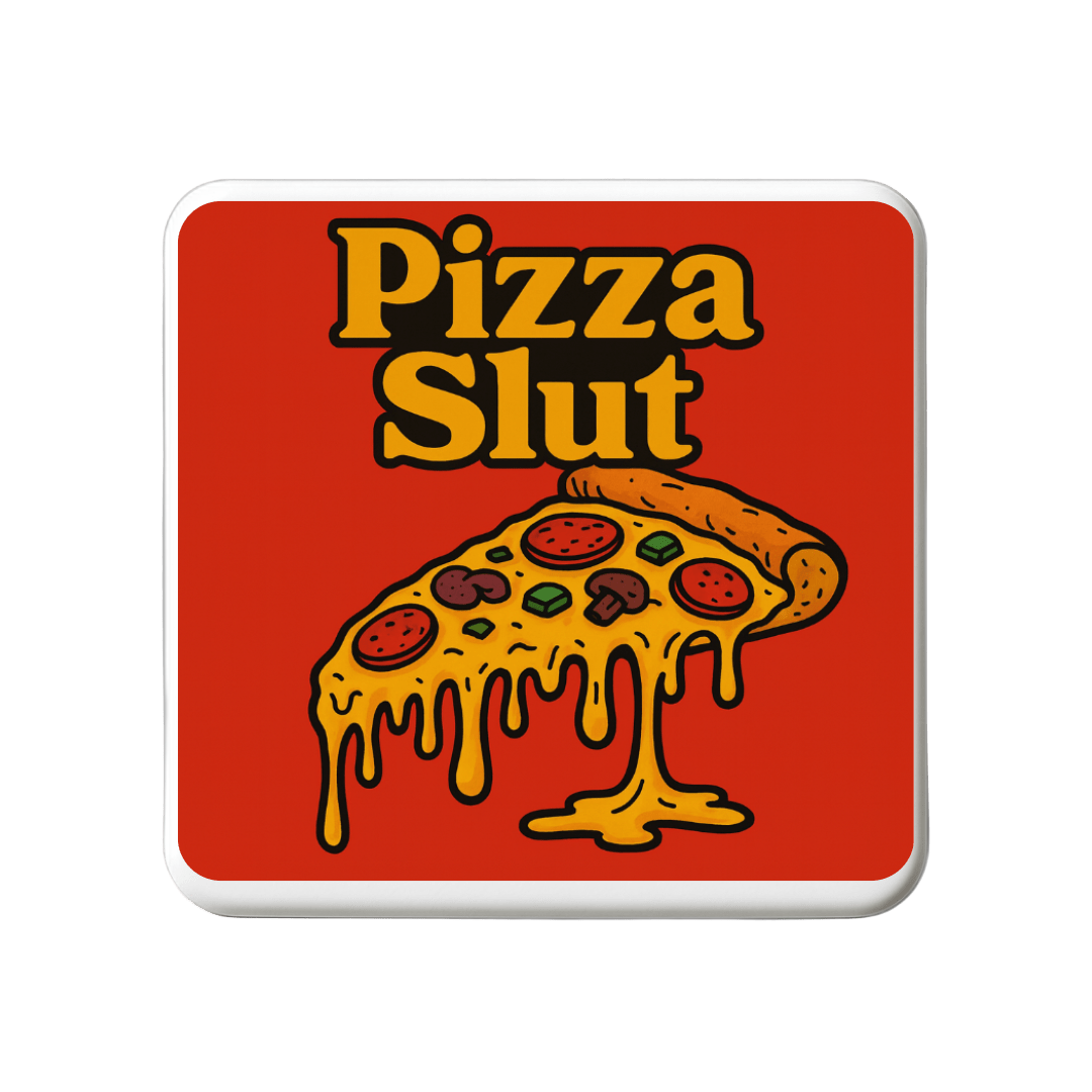Pizza Slut | Mischievous Magnet | 5cm x 5cm