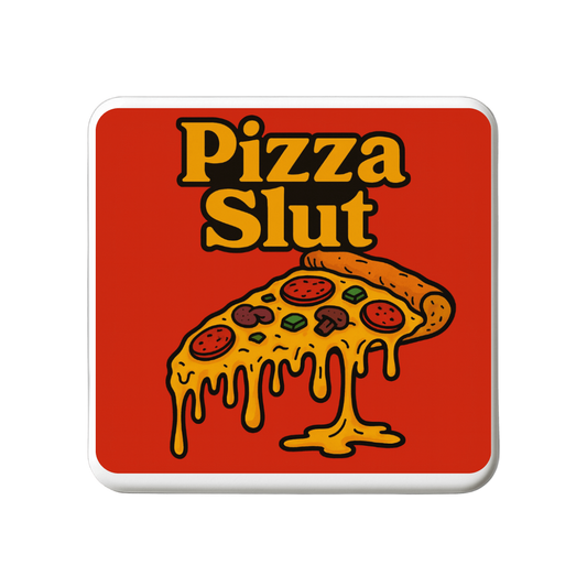 Pizza Slut | Mischievous Magnet | 5cm x 5cm