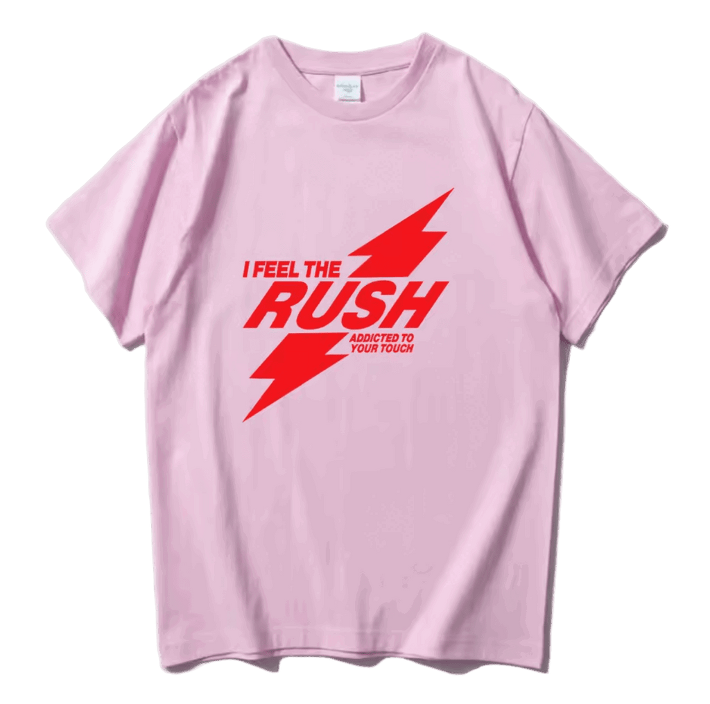 I Feel The RUSH T-Shirt
