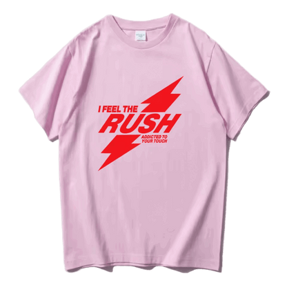 I Feel The RUSH T-Shirt