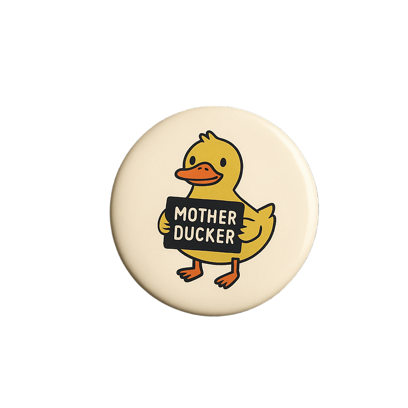 Mother Ducker Badge