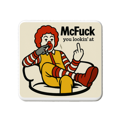 McFuck you lookin' at | Mischievous Magnet | 5cm x 5cm