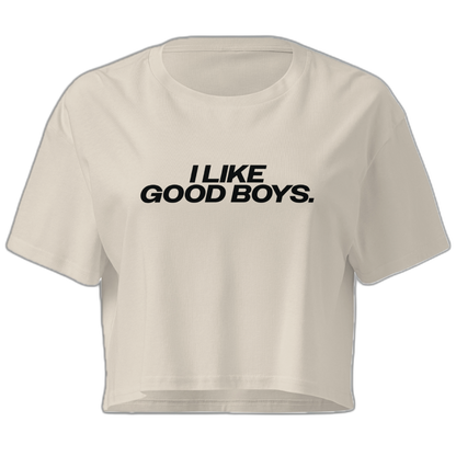 I Like Good Boys Crop Top (Women's Cut - Size Up)