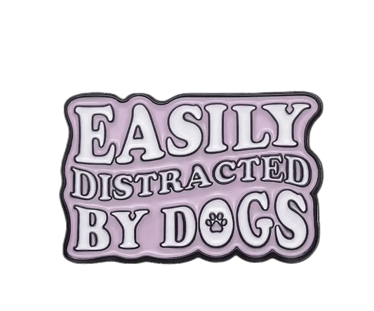 Easily Distracted by Dogs Enamel Badge