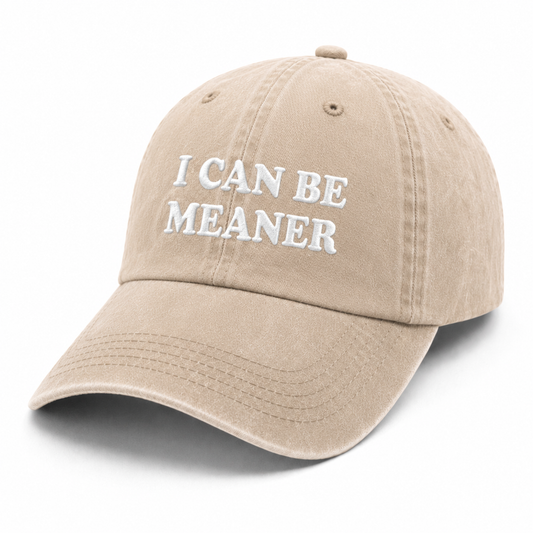 I Can Be Meaner | Stone Washed Embroidered Cap