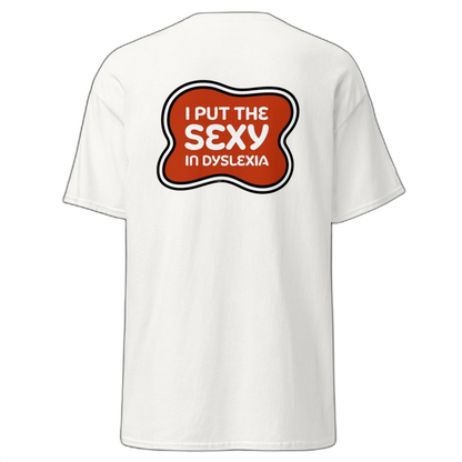I Put Sexy in Dyslexia T-Shirt (various colours)