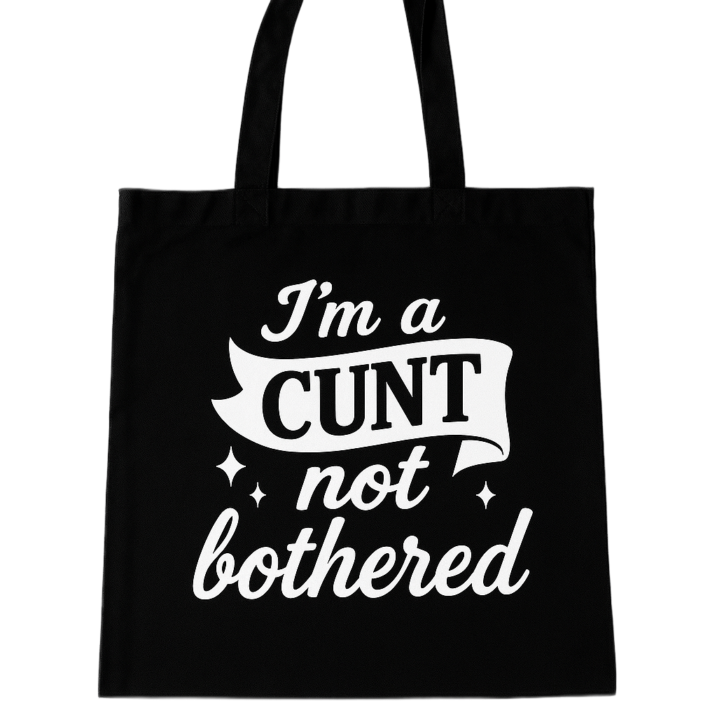 I'm a Cunt not bothered | Tote Bag | Black