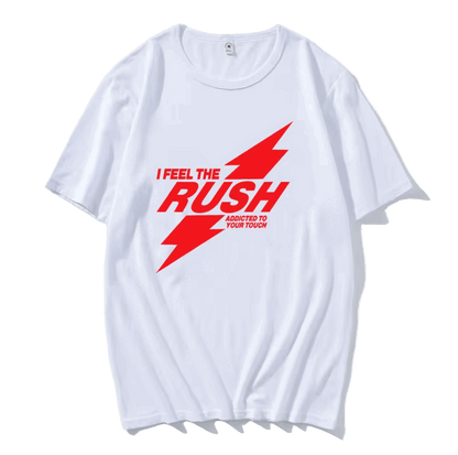 I Feel The RUSH T-Shirt