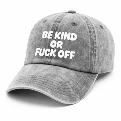 Be Kind Or Fuck Off | Stone Washed Embroidered Cap