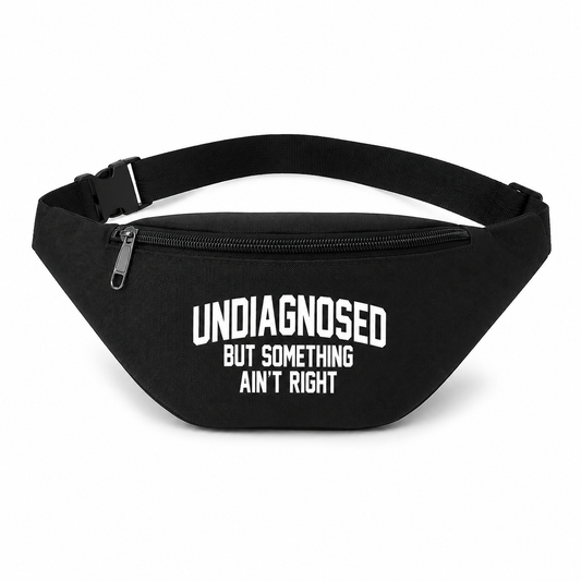 Undiagnosed but Something Ain't Right | Bum Bag Fanny Pack