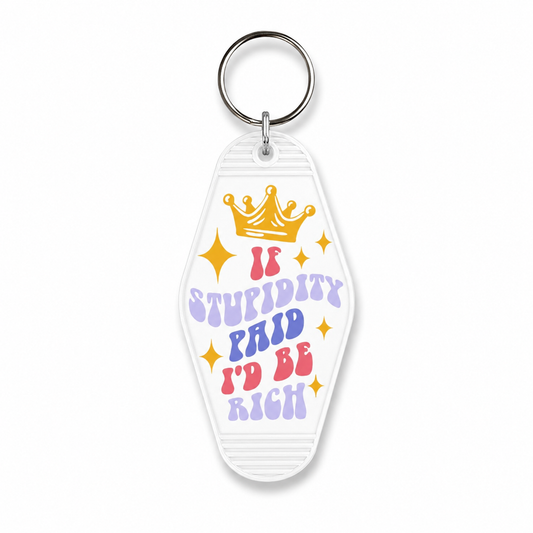 If Stupidity Paid I'd Be Rich | Vintage Style Hotel Keychain