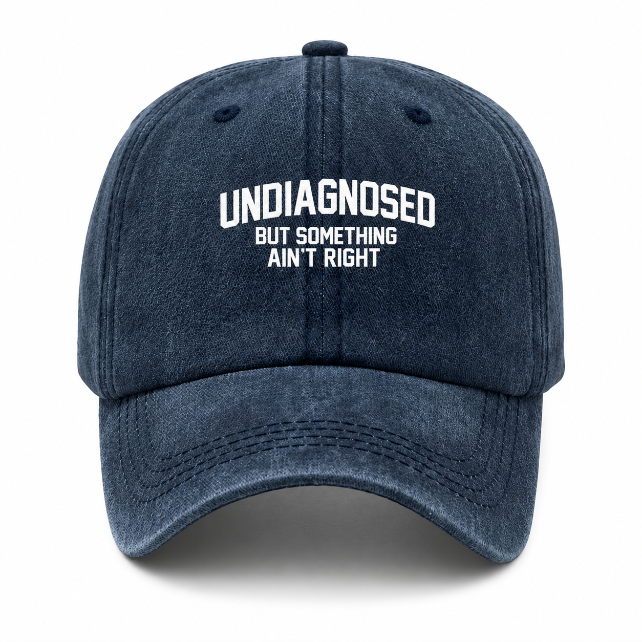 Undiagnosed But Something Ain't Right | Stone Washed Cap