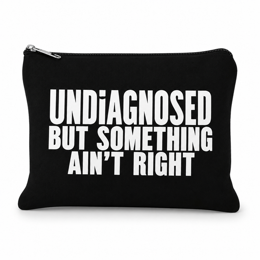 Undiagnosed but Something Ain't Right | Pencil & Stationary Canvas bag