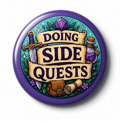 Doing Side Quests | 32mm Button Badge