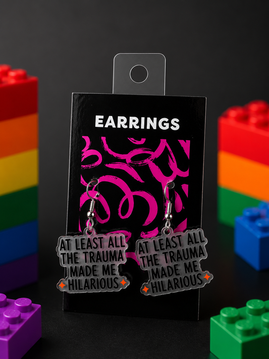 At Least The Trauma Made Me Hilarious | Erratic Earrings