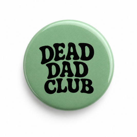 Dead Dad Club  | Badge | 32mm