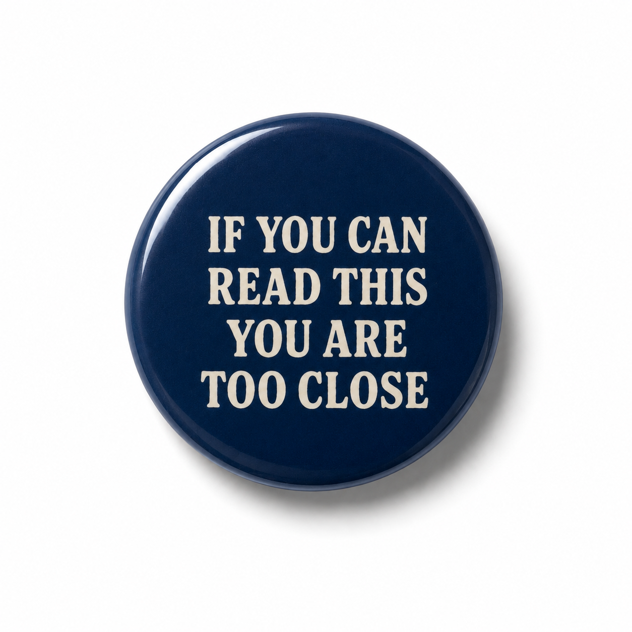 If you can read this you are too close  | Badge | 32mm