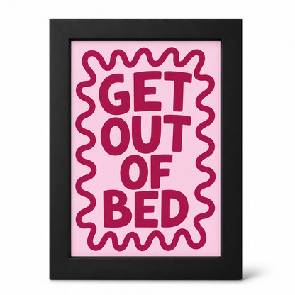 Foul Frame | Get Out Of Bed| 6" x 4"