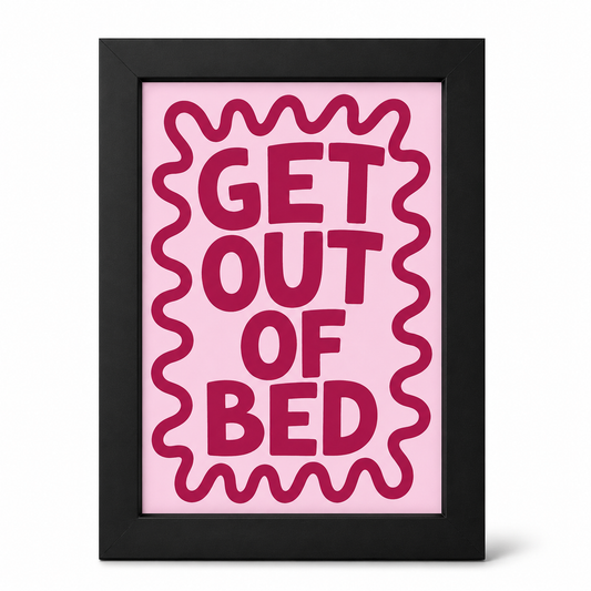 Foul Frame | Get Out Of Bed| 6" x 4"
