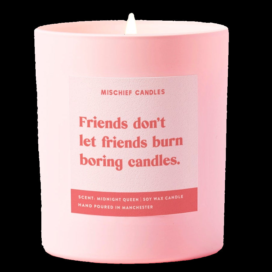 Friends Don’t Let Friends Burn Boring Candles Candle