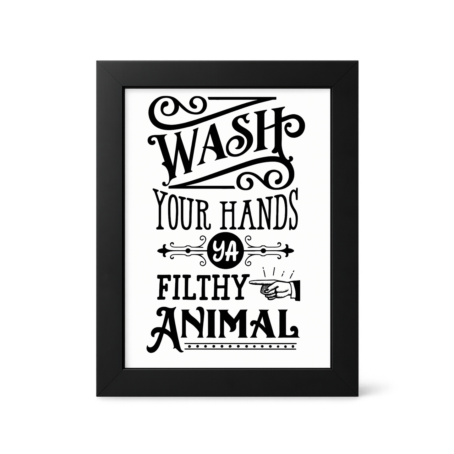 Foul Frame | Wash Your Hands You Filthy Animal | 6" x 4"