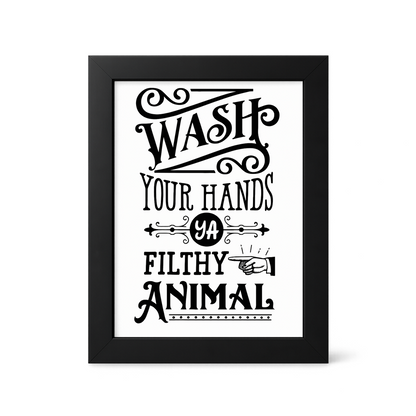 Foul Frame | Wash Your Hands You Filthy Animal | 6" x 4"